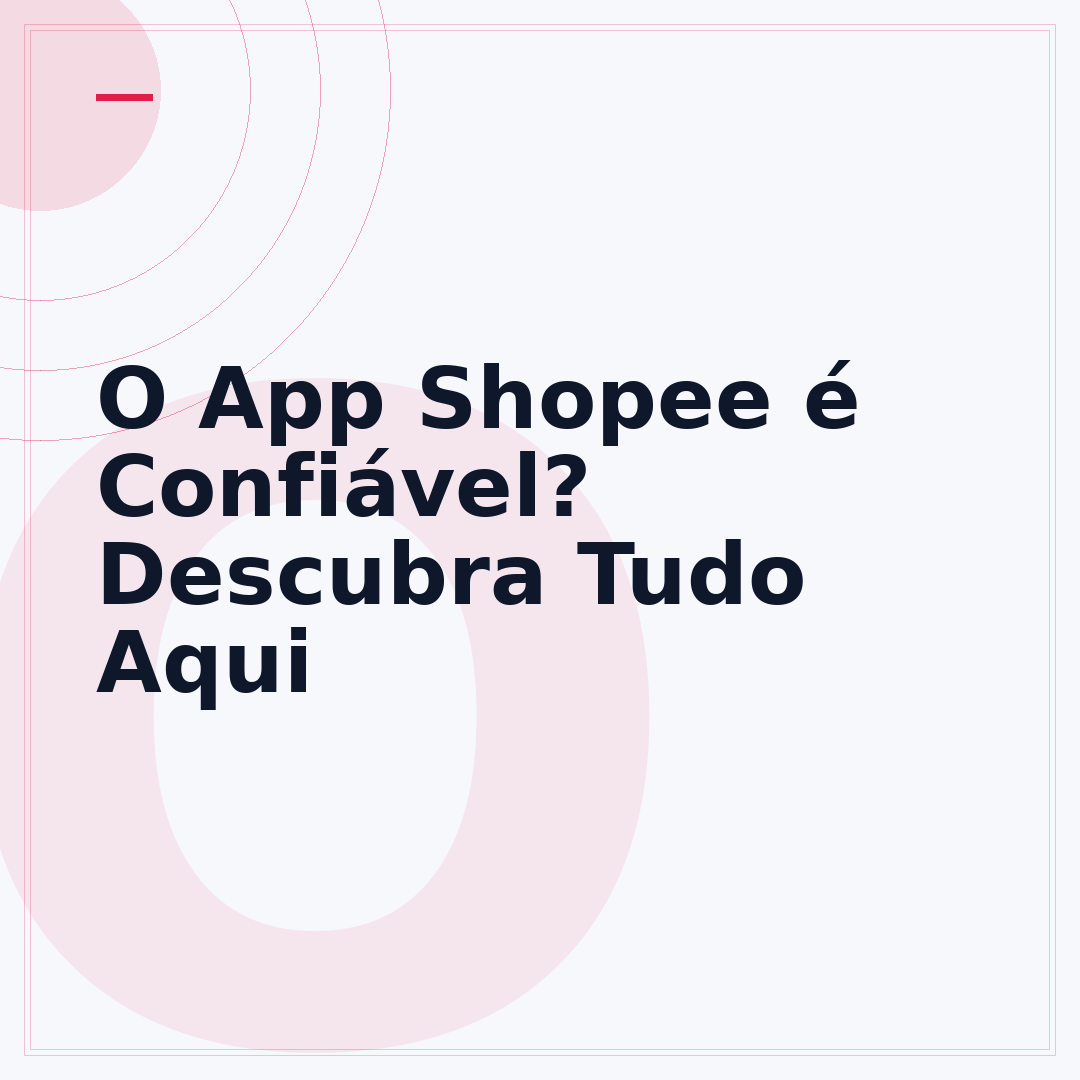 O App Shopee é Confiável? Descubra Tudo Aqui