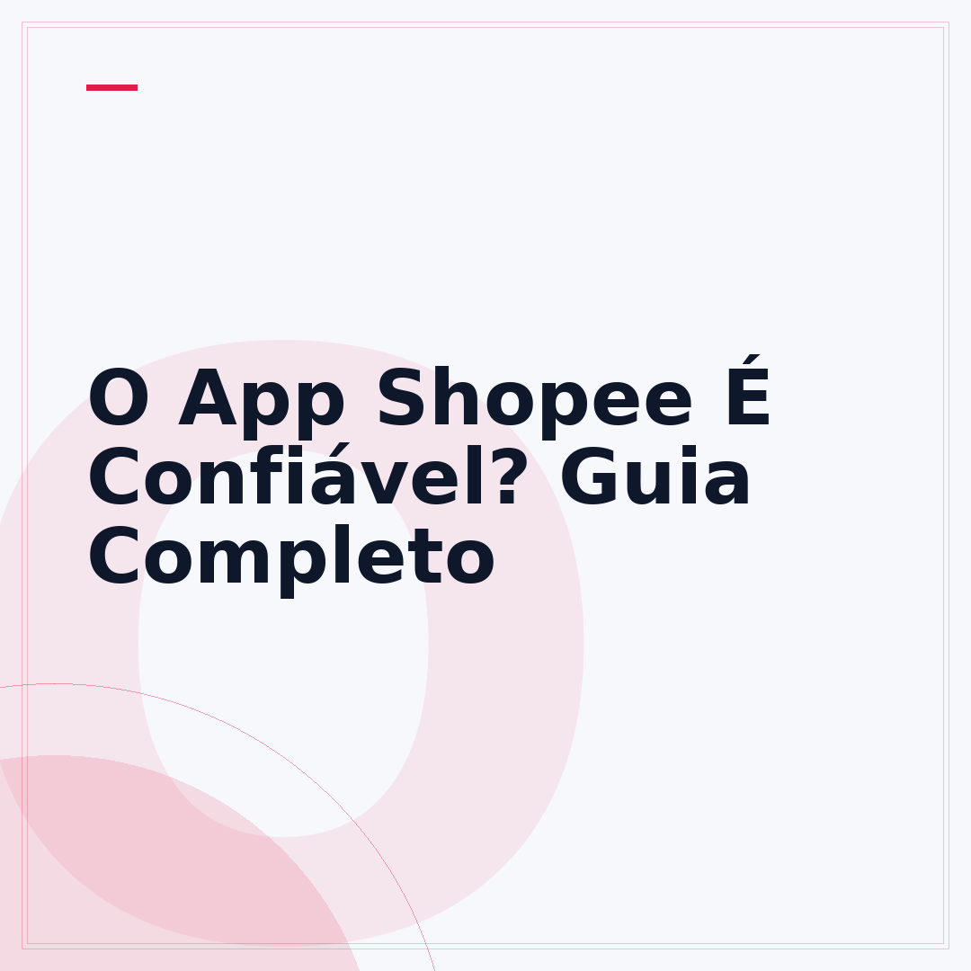 O App Shopee É Confiável? Guia Completo