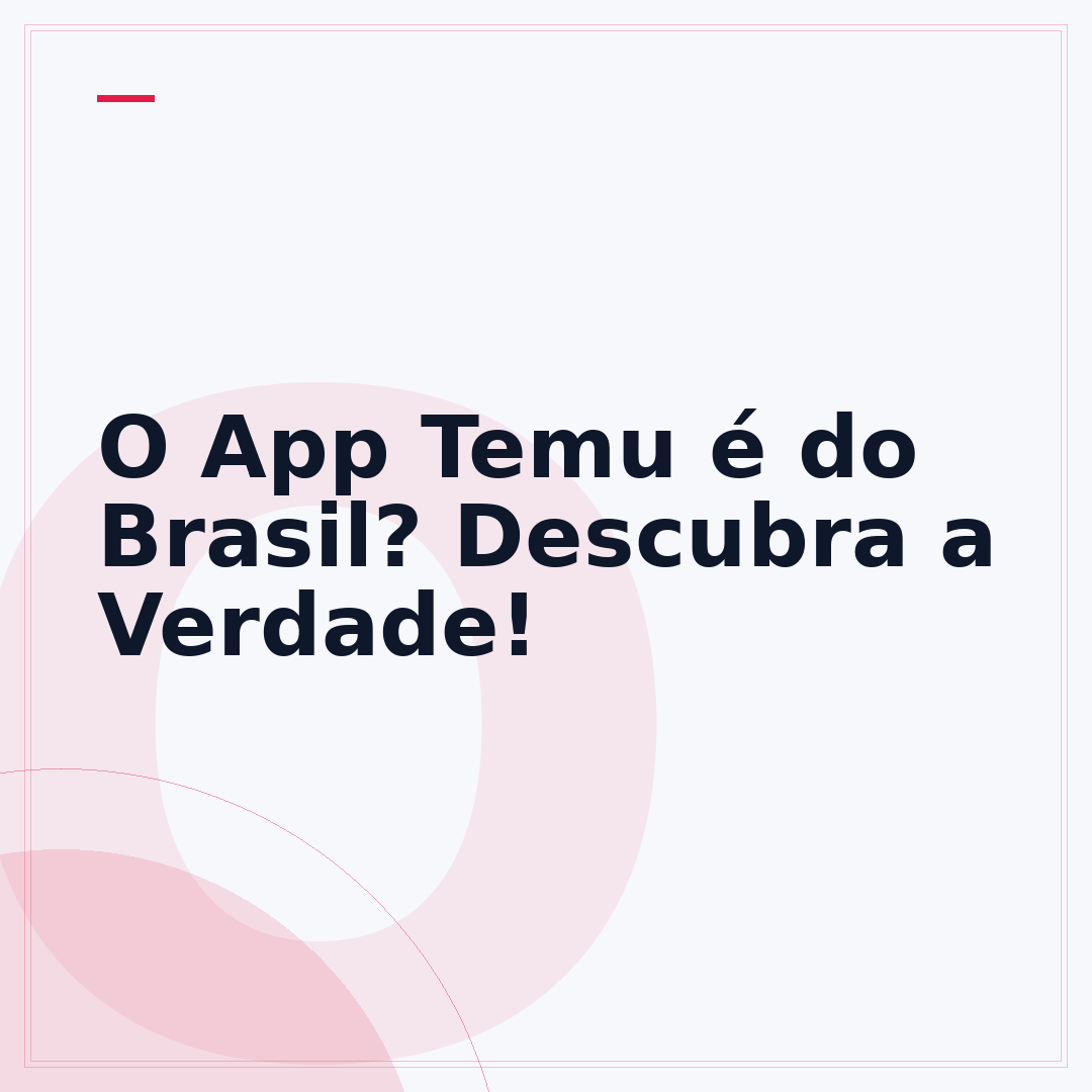 O App Temu é do Brasil? Descubra a Verdade!