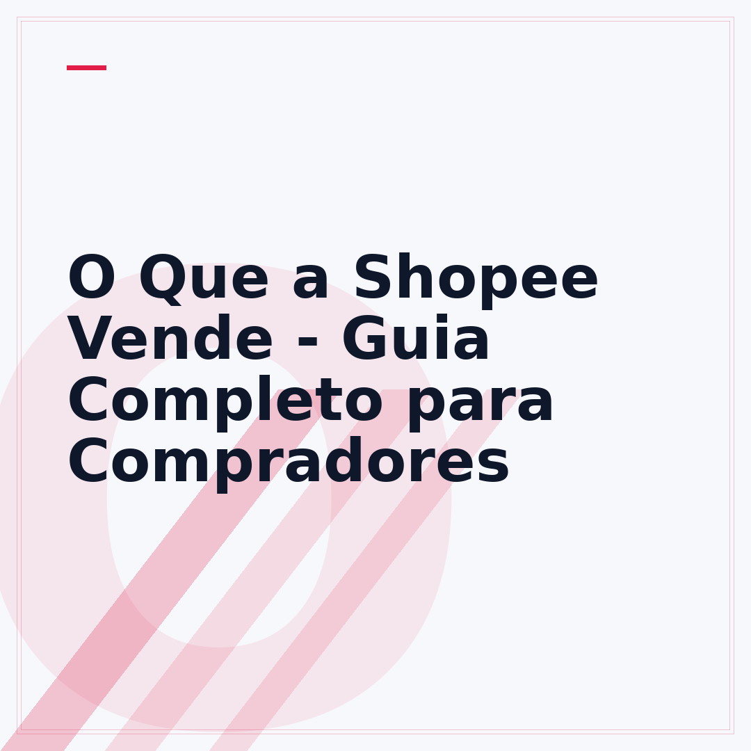 O Que a Shopee Vende - Guia Completo para Compradores