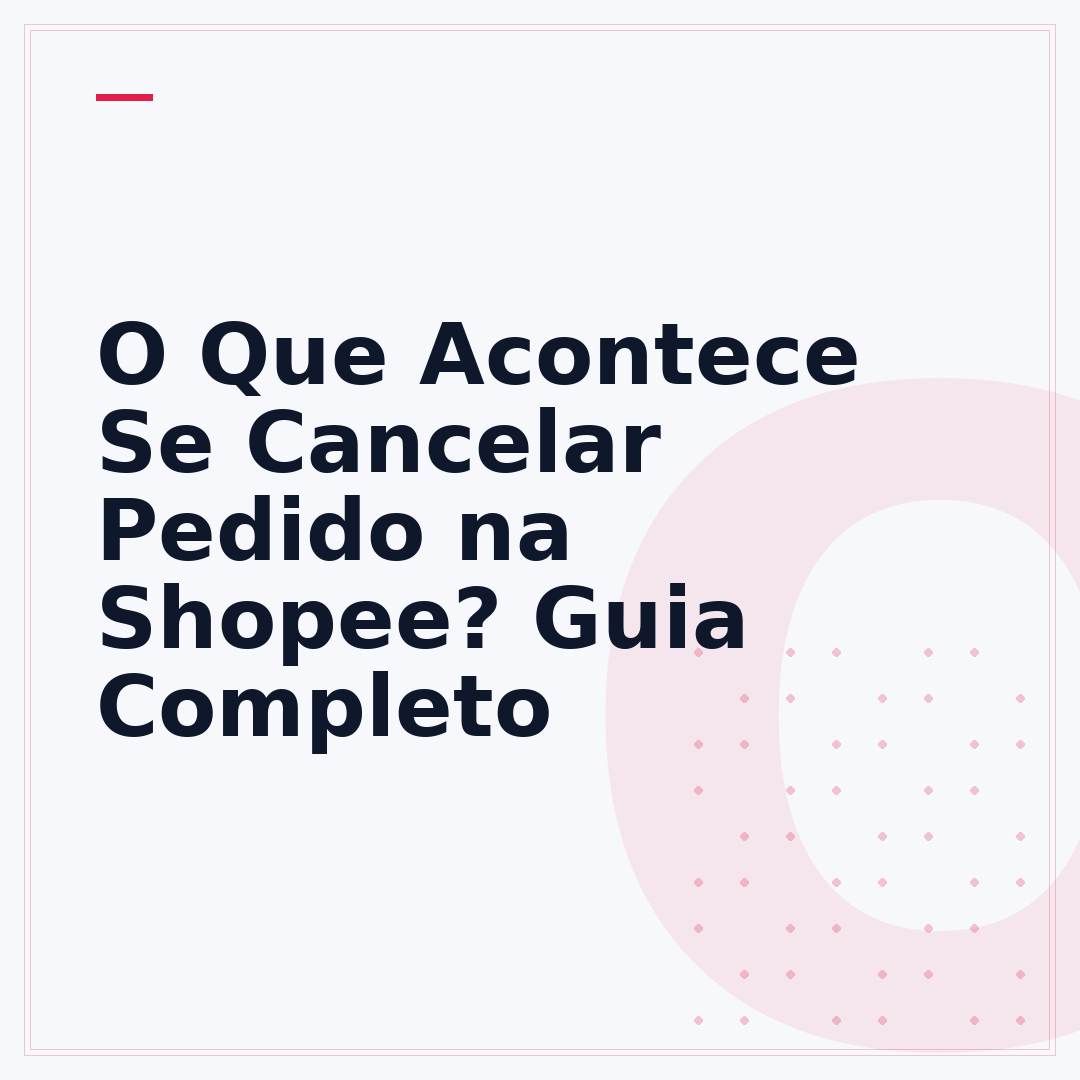 O Que Acontece Se Cancelar Pedido na Shopee? Guia Completo