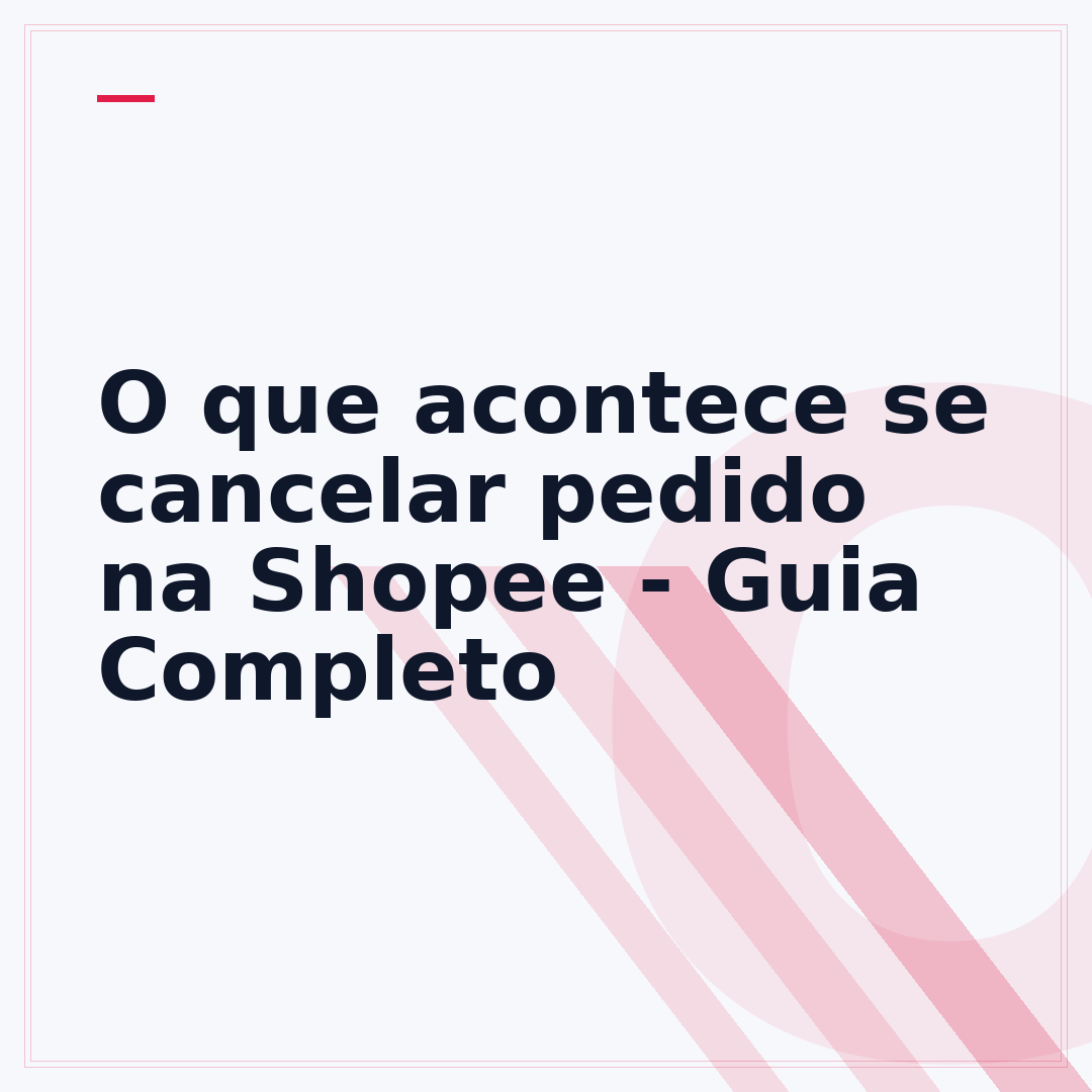 O que acontece se cancelar pedido na Shopee - Guia Completo