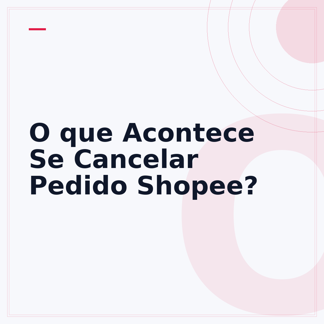 O que Acontece Se Cancelar Pedido Shopee?