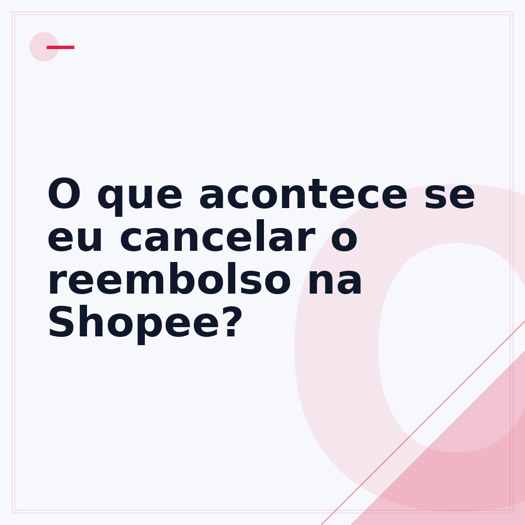 O que acontece se eu cancelar o reembolso na Shopee?