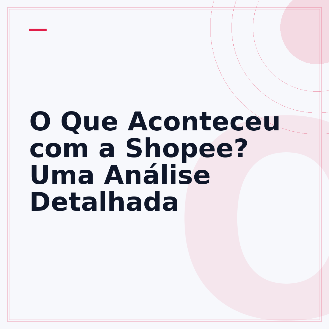 O Que Aconteceu com a Shopee? Uma Análise Detalhada
