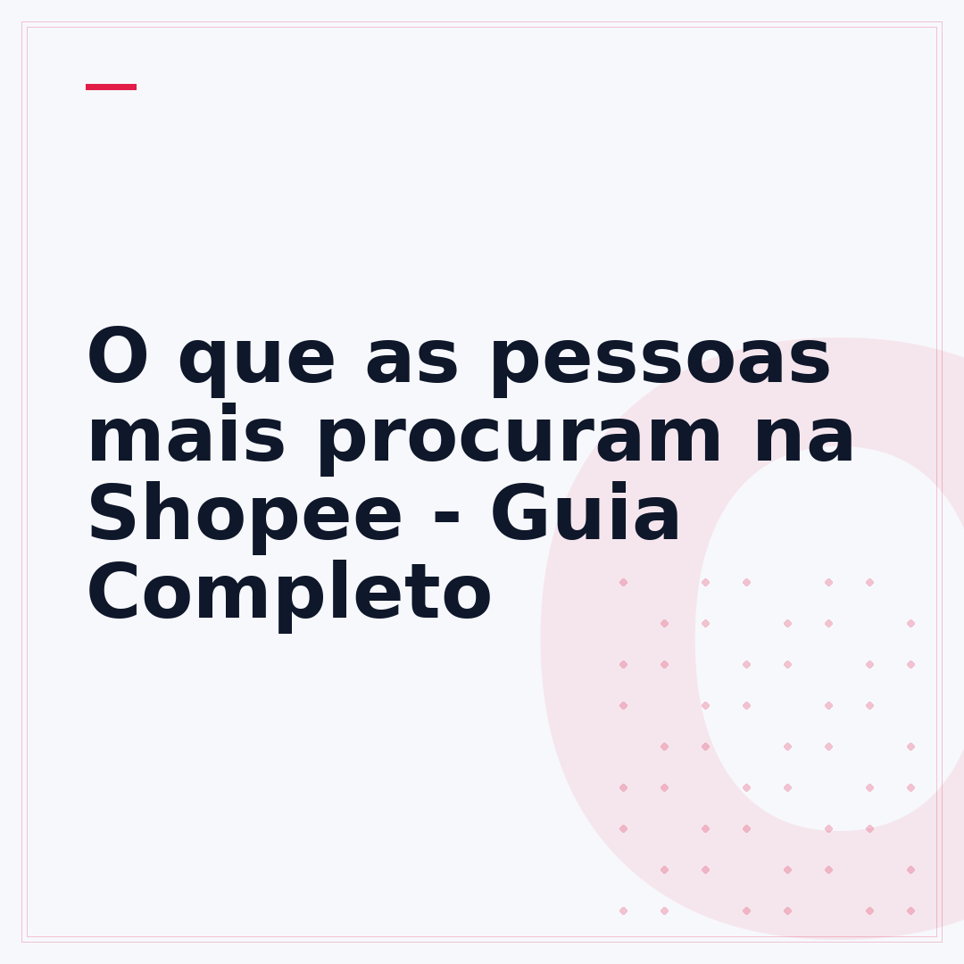 O que as pessoas mais procuram na Shopee - Guia Completo