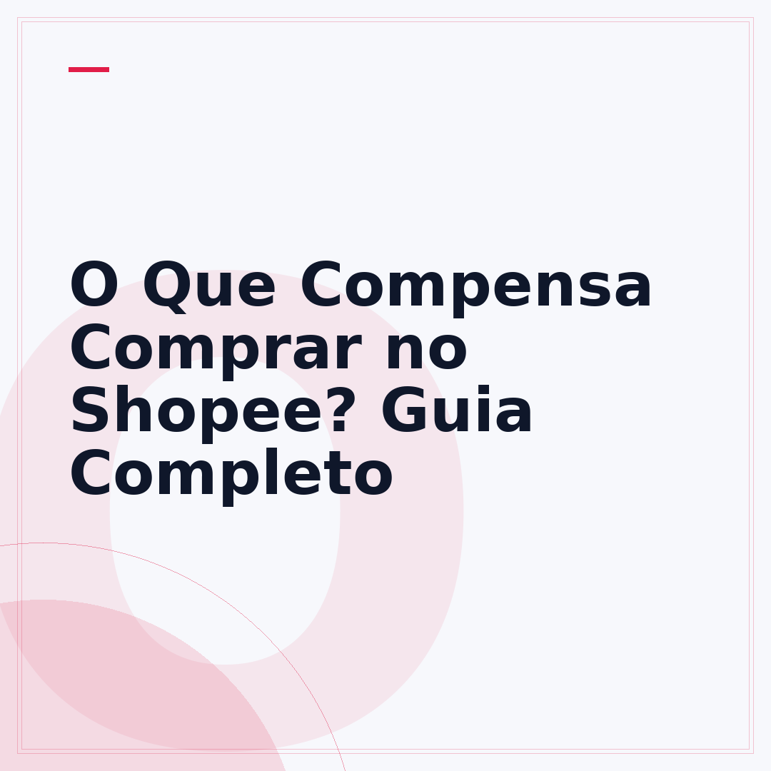 O Que Compensa Comprar no Shopee? Guia Completo