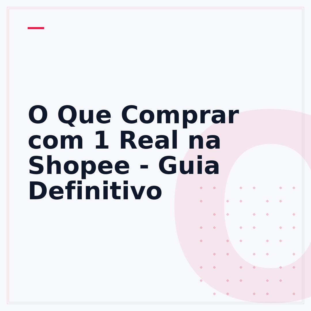 O Que Comprar com 1 Real na Shopee - Guia Definitivo