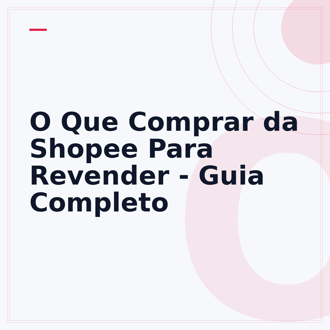 O Que Comprar da Shopee Para Revender - Guia Completo