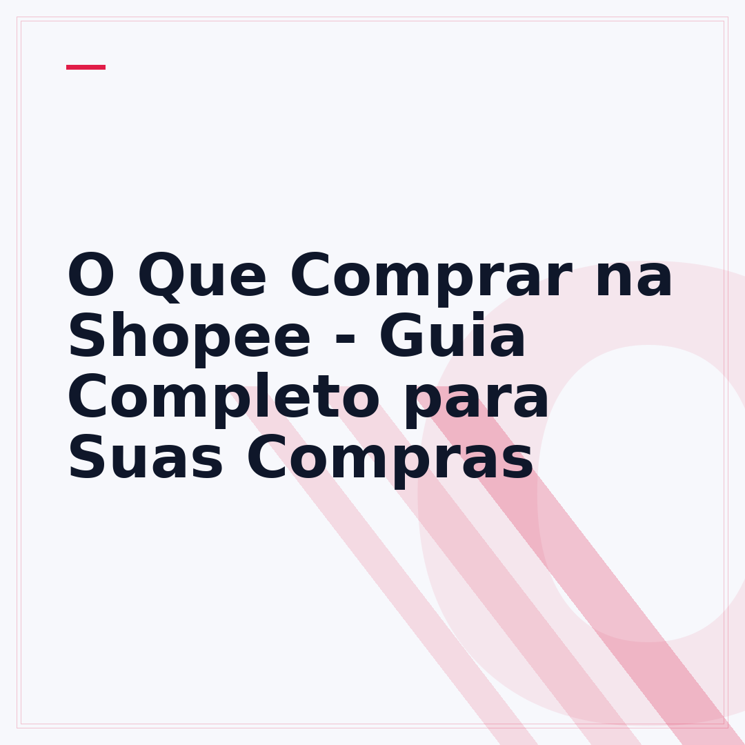 O Que Comprar na Shopee - Guia Completo para Suas Compras