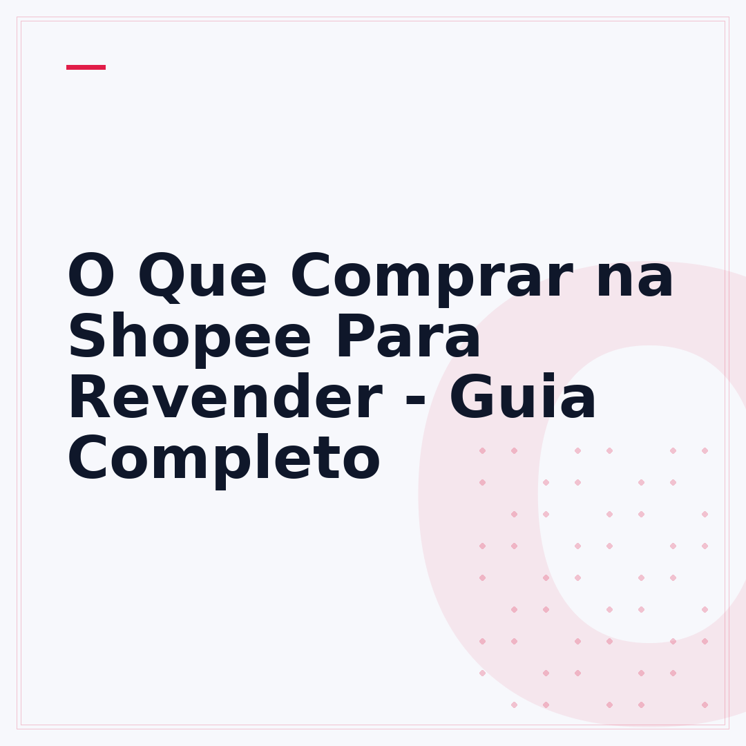 O Que Comprar na Shopee Para Revender - Guia Completo