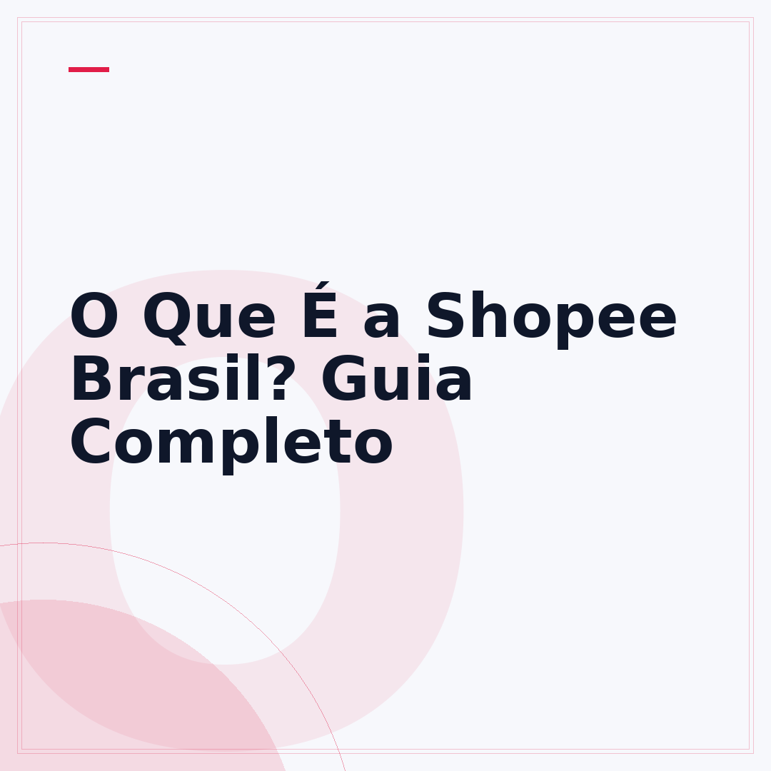 O Que É a Shopee Brasil? Guia Completo