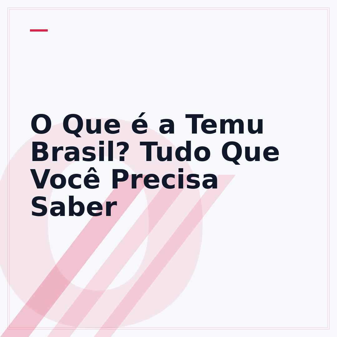 O Que é a Temu Brasil? Tudo Que Você Precisa Saber