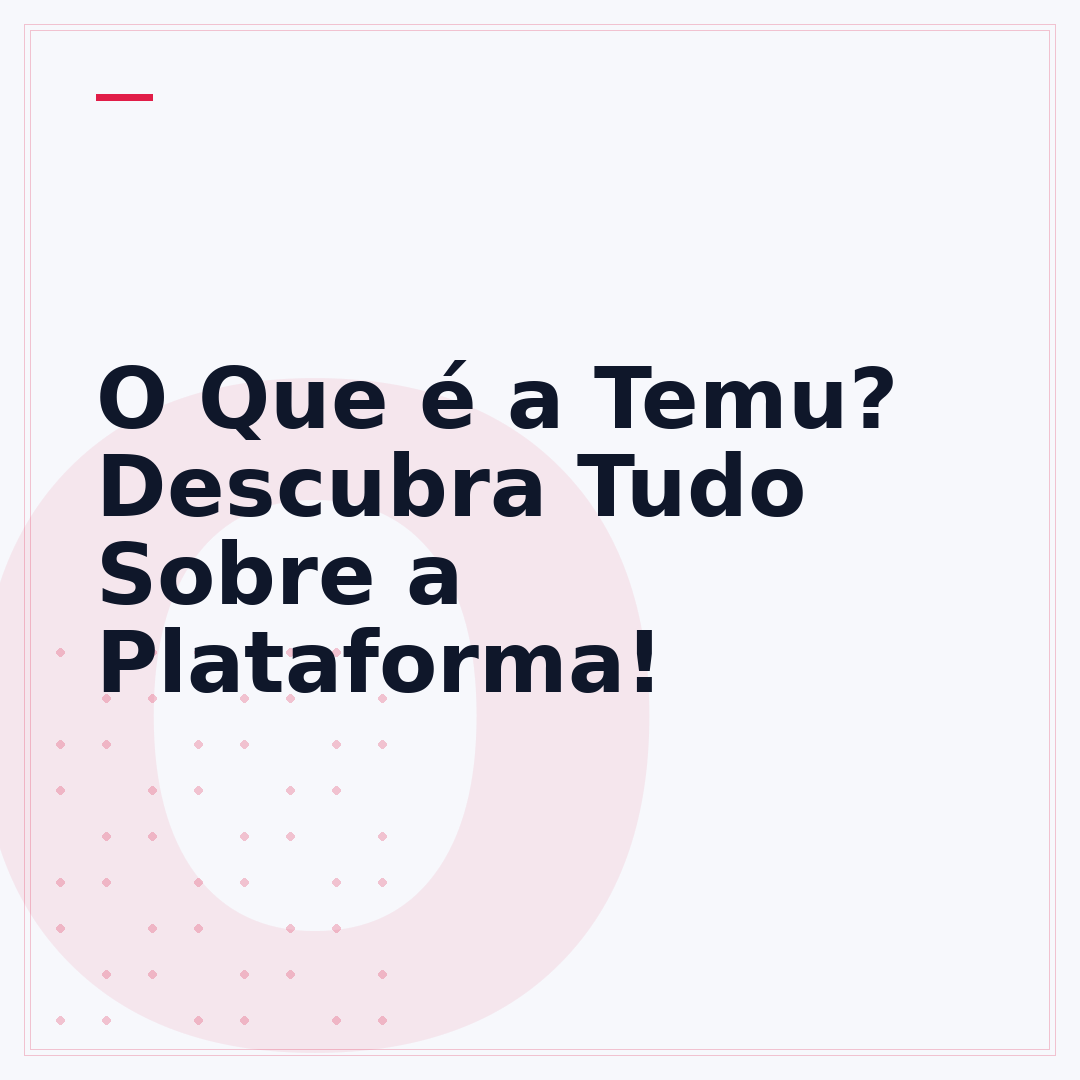 O Que é a Temu? Descubra Tudo Sobre a Plataforma!