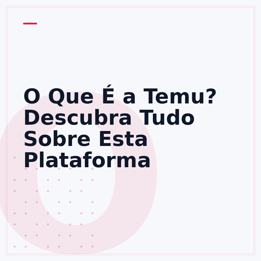 O Que É a Temu? Descubra Tudo Sobre Esta Plataforma