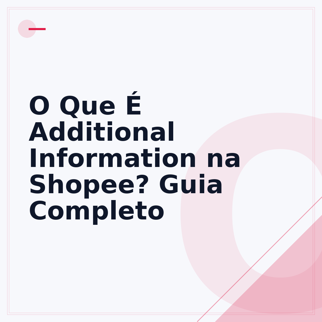 O Que É Additional Information na Shopee? Guia Completo