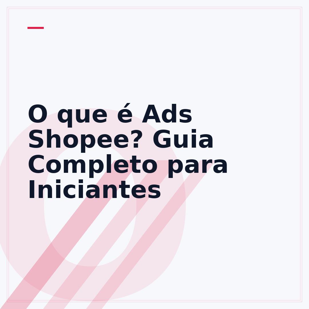 O que é Ads Shopee? Guia Completo para Iniciantes