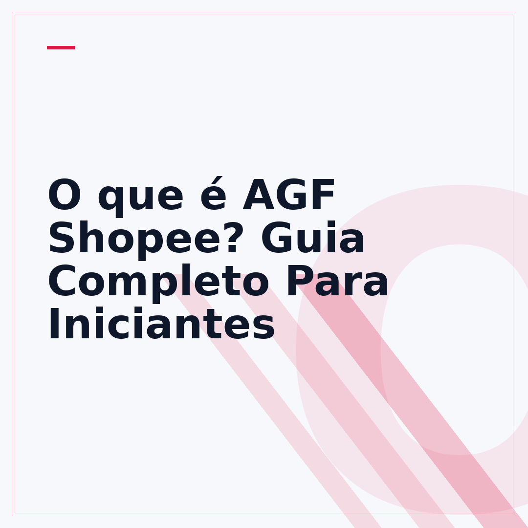 O que é AGF Shopee? Guia Completo Para Iniciantes