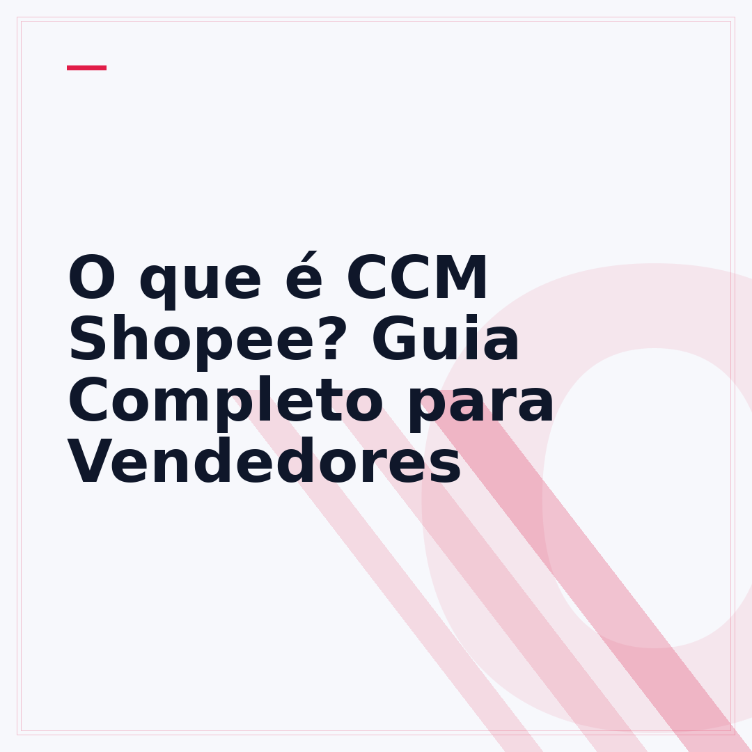O que é CCM Shopee? Guia Completo para Vendedores