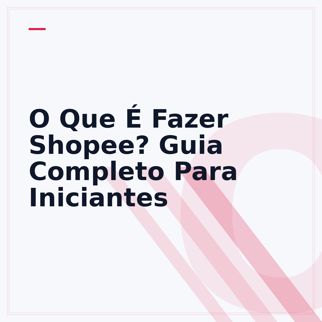 O Que É Fazer Shopee? Guia Completo Para Iniciantes