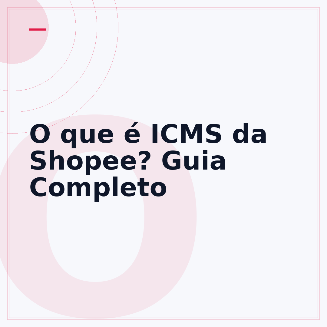 O que é ICMS da Shopee? Guia Completo