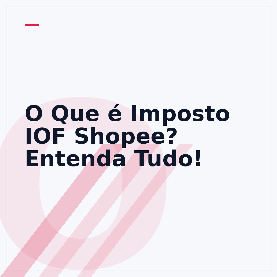 O Que é Imposto IOF Shopee? Entenda Tudo!