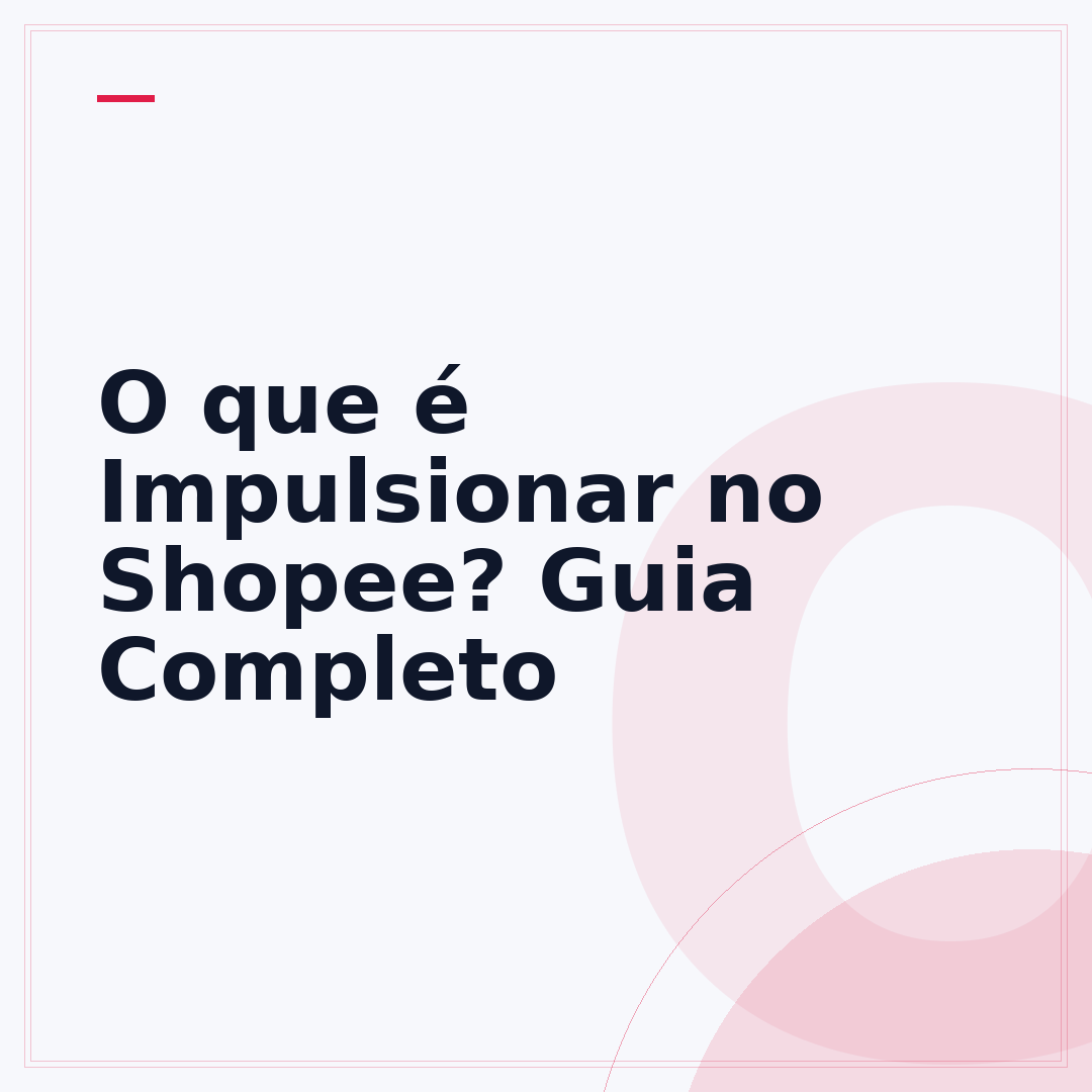 O que é Impulsionar no Shopee? Guia Completo