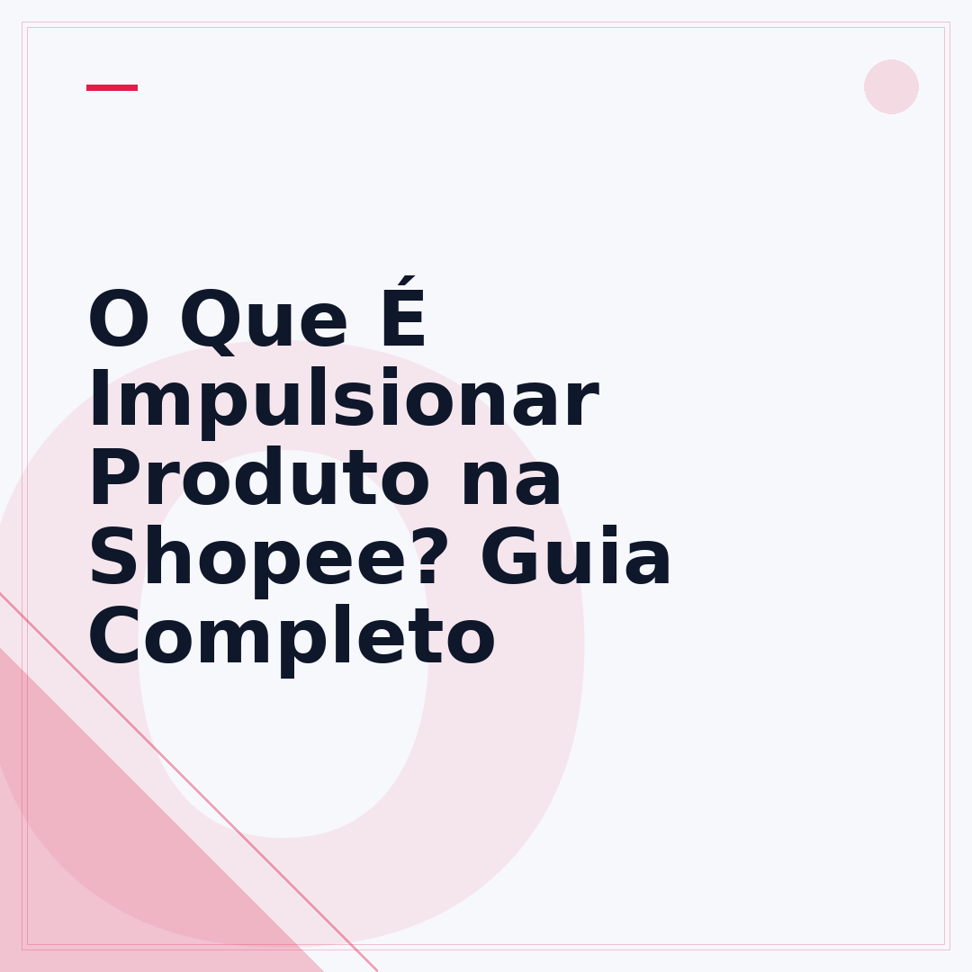 O Que É Impulsionar Produto na Shopee? Guia Completo