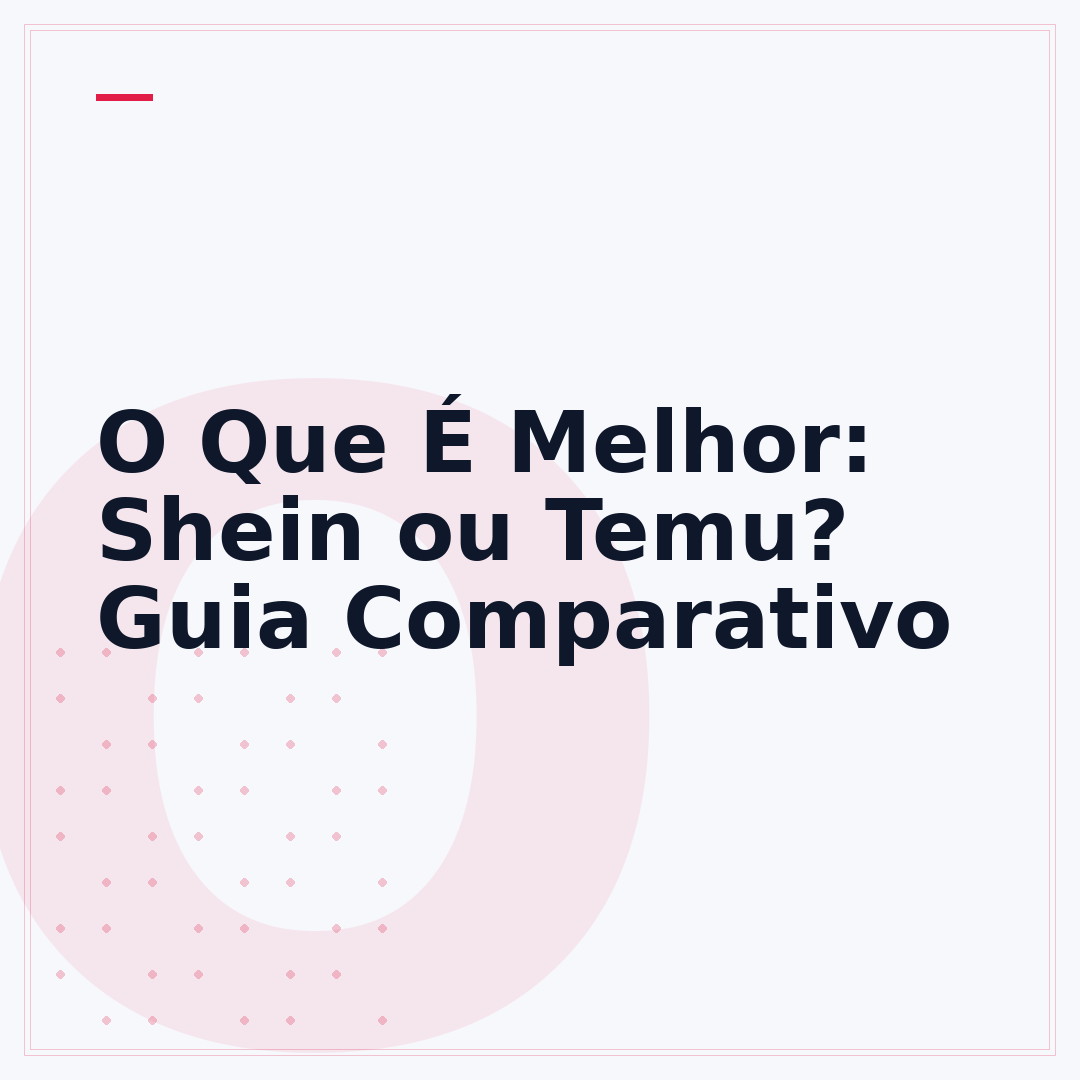 O Que É Melhor: Shein ou Temu? Guia Comparativo