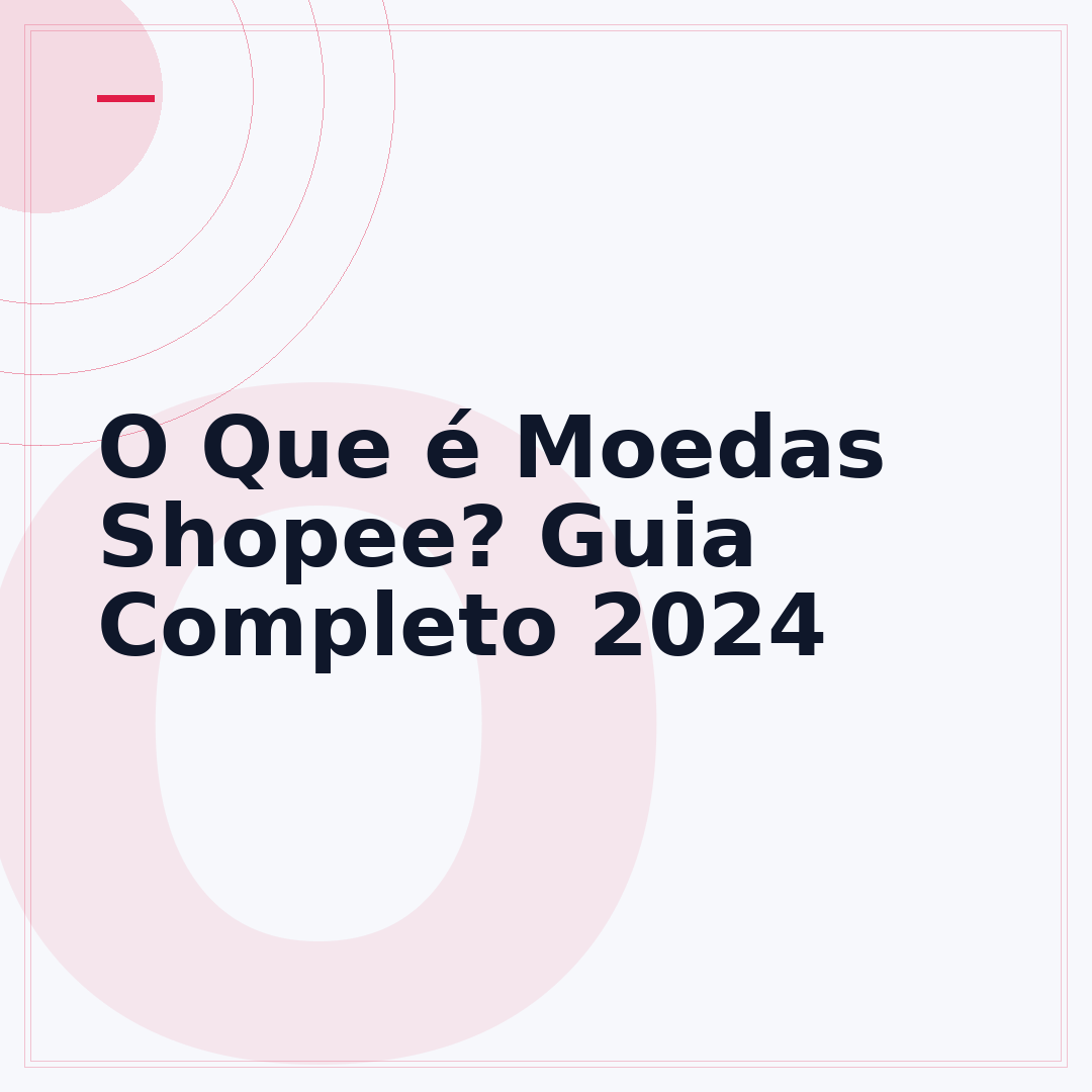 O Que é Moedas Shopee? Guia Completo 2024