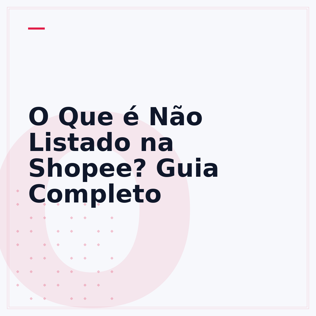 O Que é Não Listado na Shopee? Guia Completo