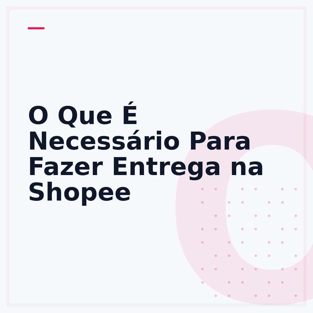 O Que É Necessário Para Fazer Entrega na Shopee
