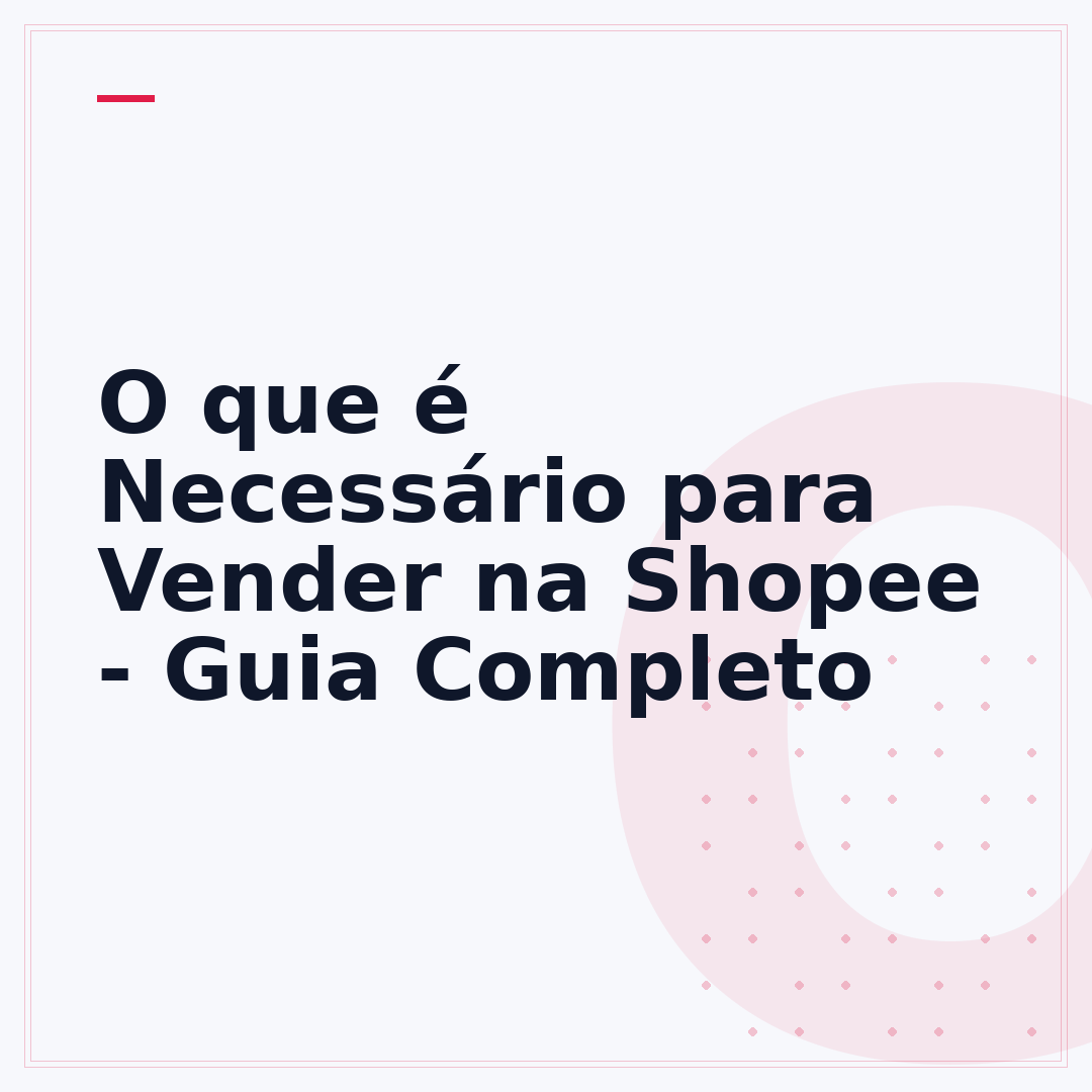 O que é Necessário para Vender na Shopee - Guia Completo