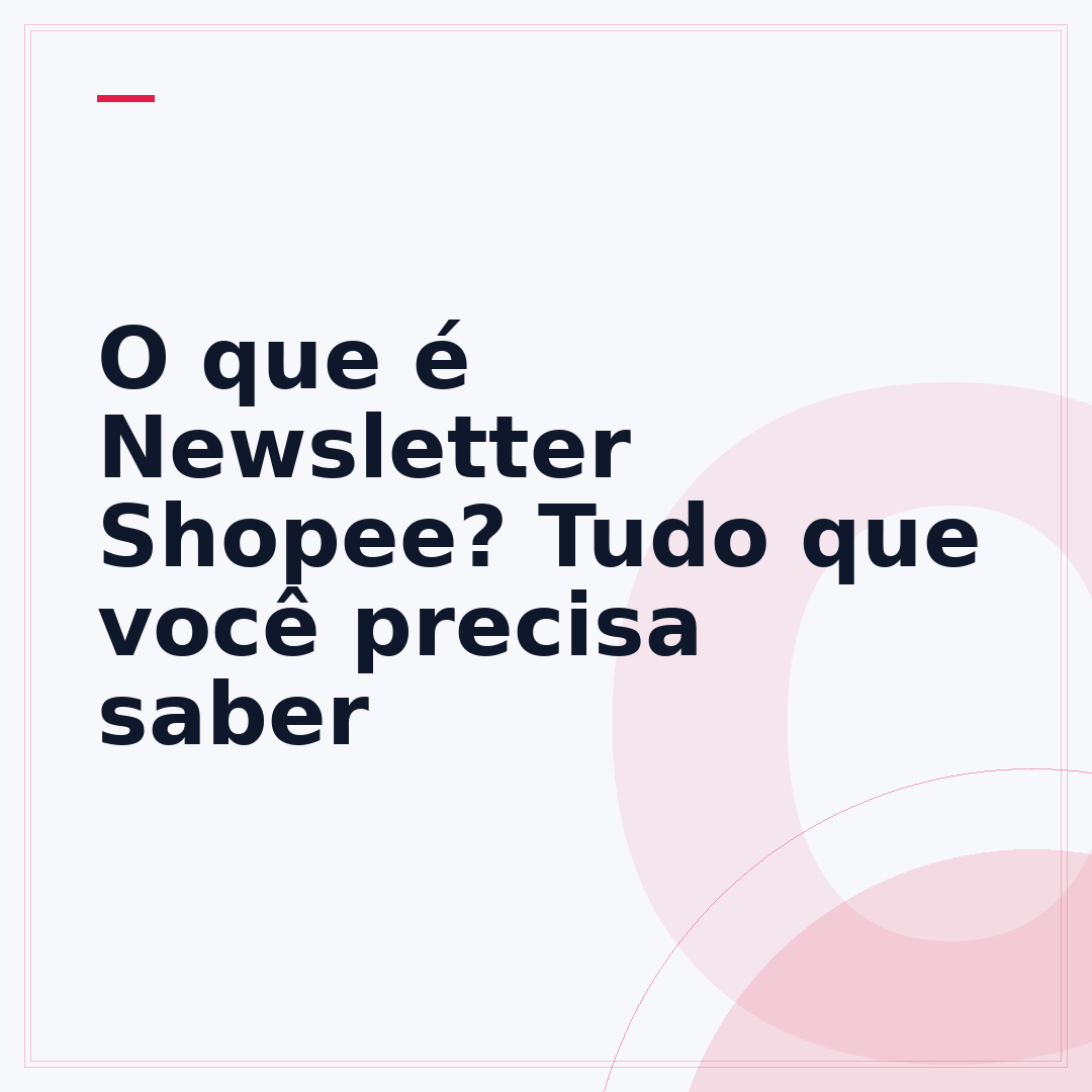O que é Newsletter Shopee? Tudo que você precisa saber
