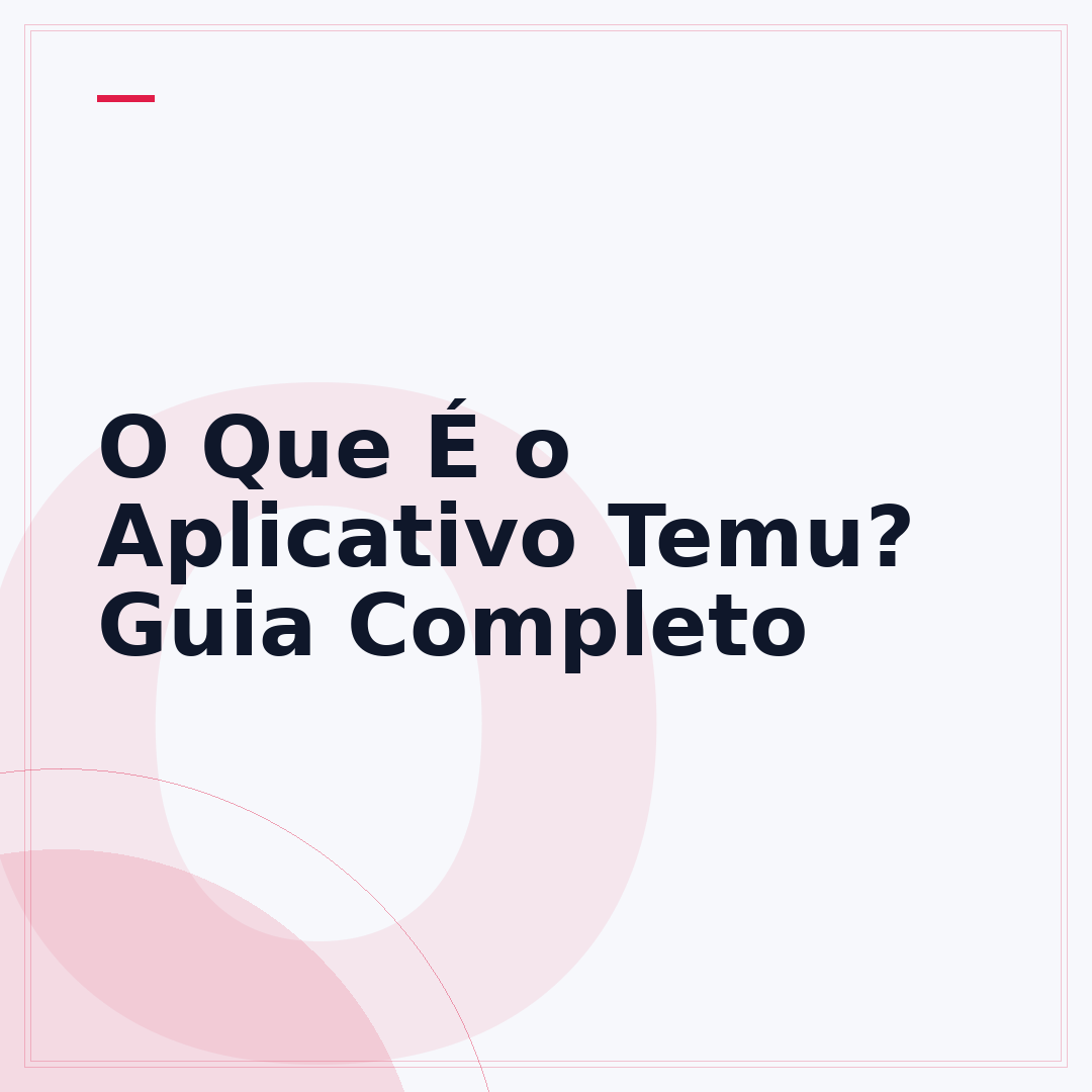 O Que É o Aplicativo Temu? Guia Completo