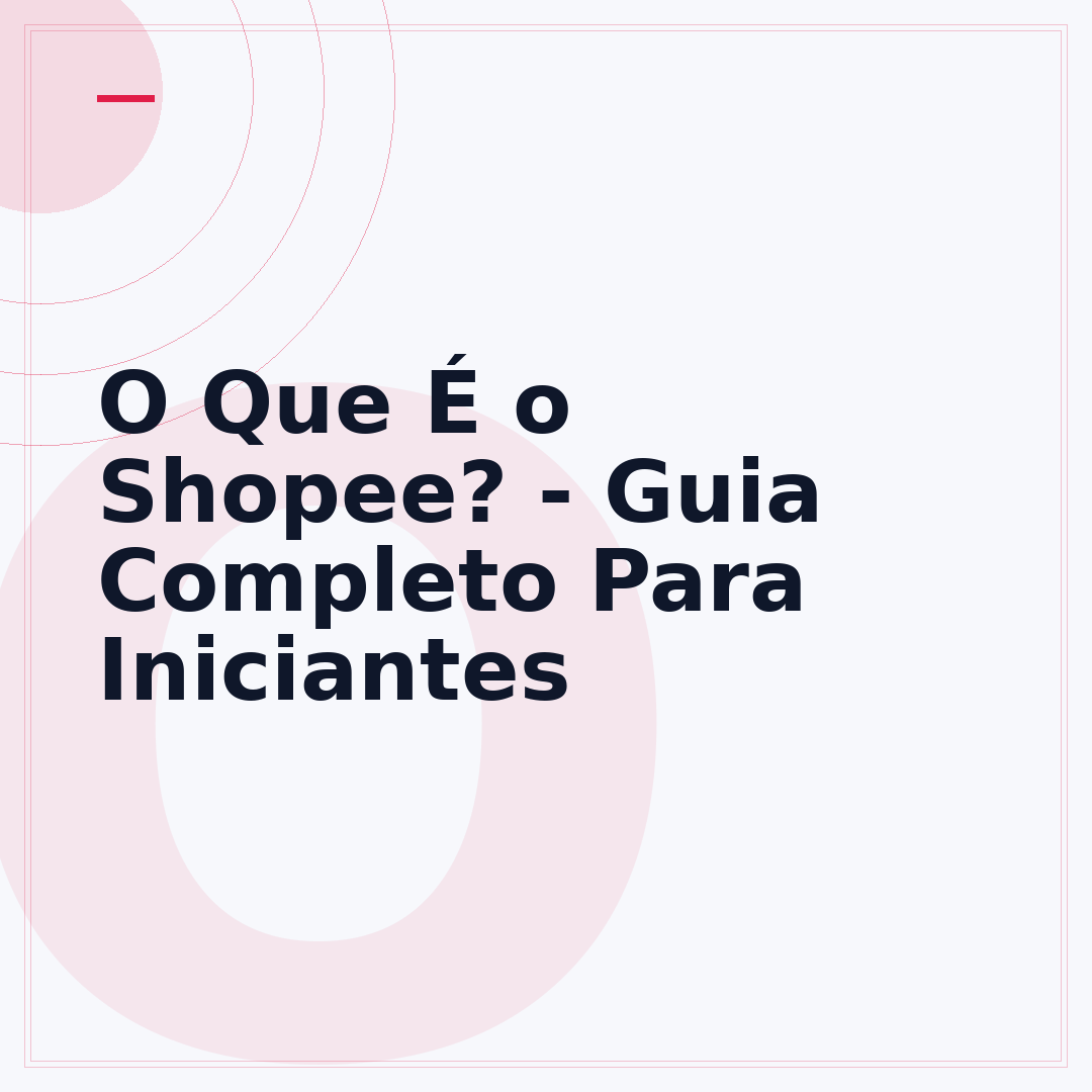 O Que É o Shopee? - Guia Completo Para Iniciantes
