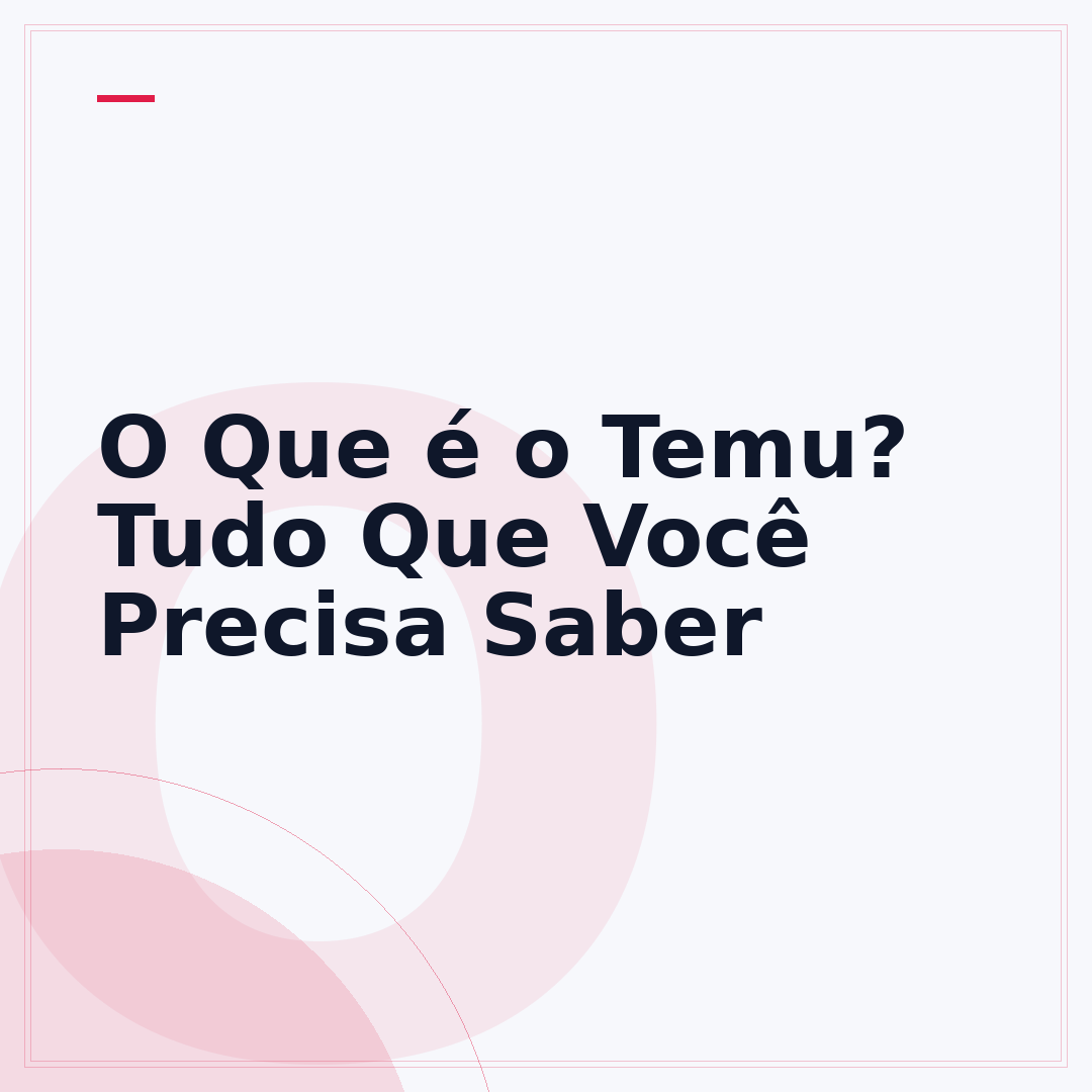 O Que é o Temu? Tudo Que Você Precisa Saber