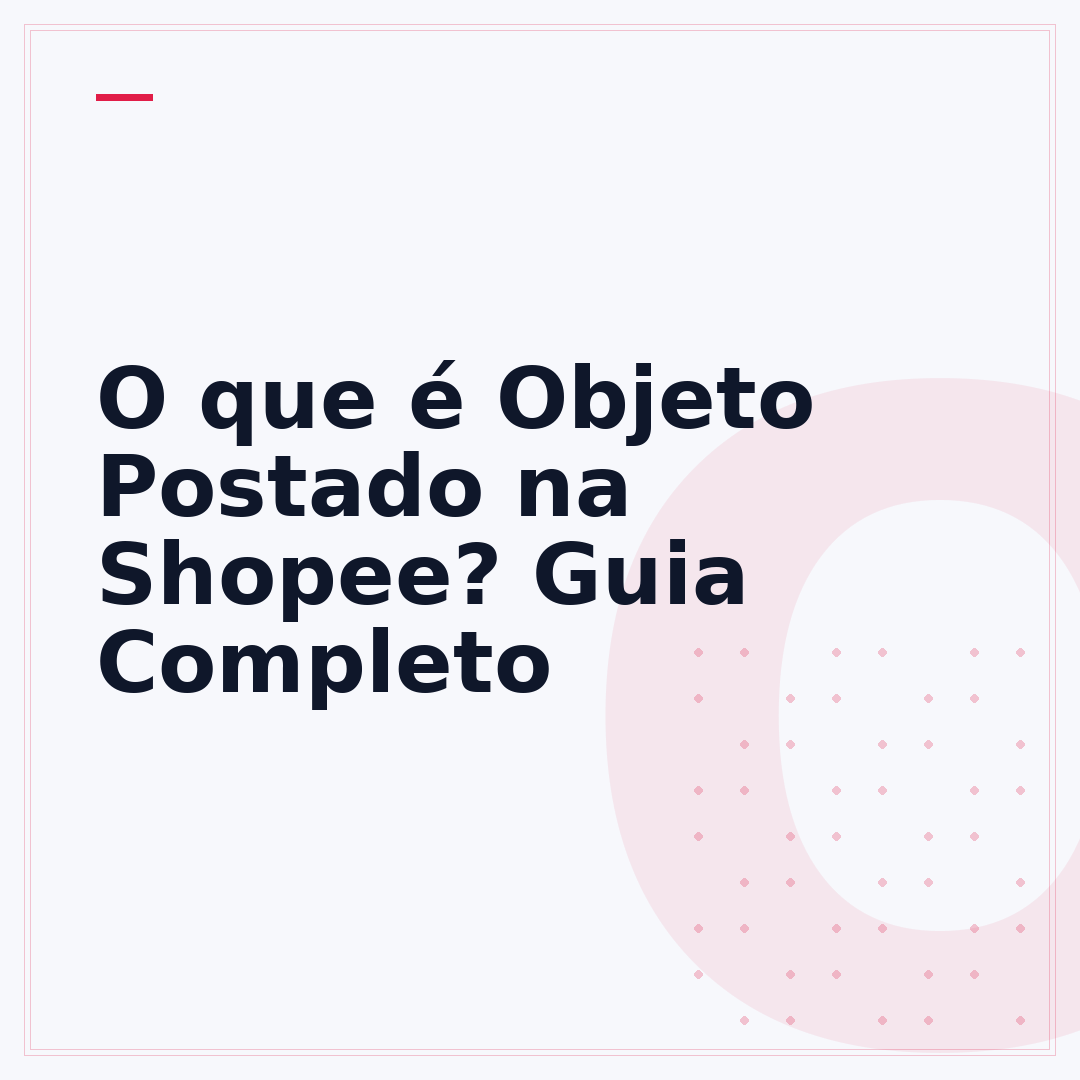 O que é Objeto Postado na Shopee? Guia Completo