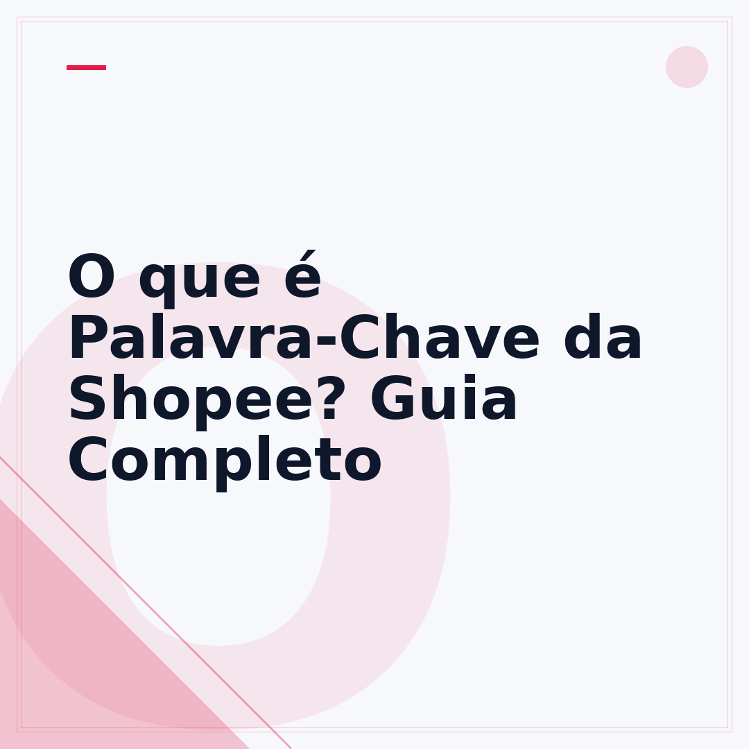 O que é Palavra-Chave da Shopee? Guia Completo
