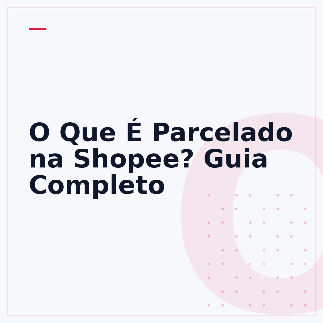 O Que É Parcelado na Shopee? Guia Completo