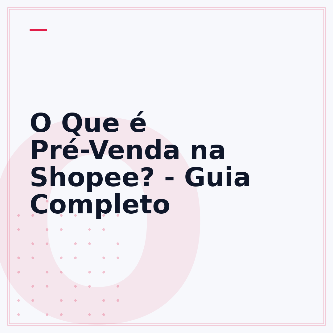 O Que é Pré-Venda na Shopee? - Guia Completo
