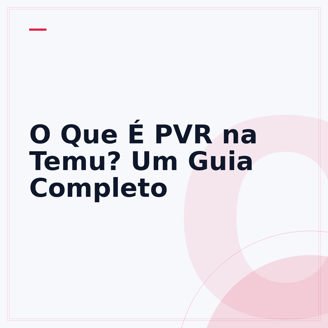 O Que É PVR na Temu? Um Guia Completo
