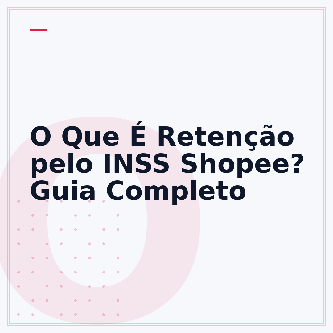 O Que É Retenção pelo INSS Shopee? Guia Completo