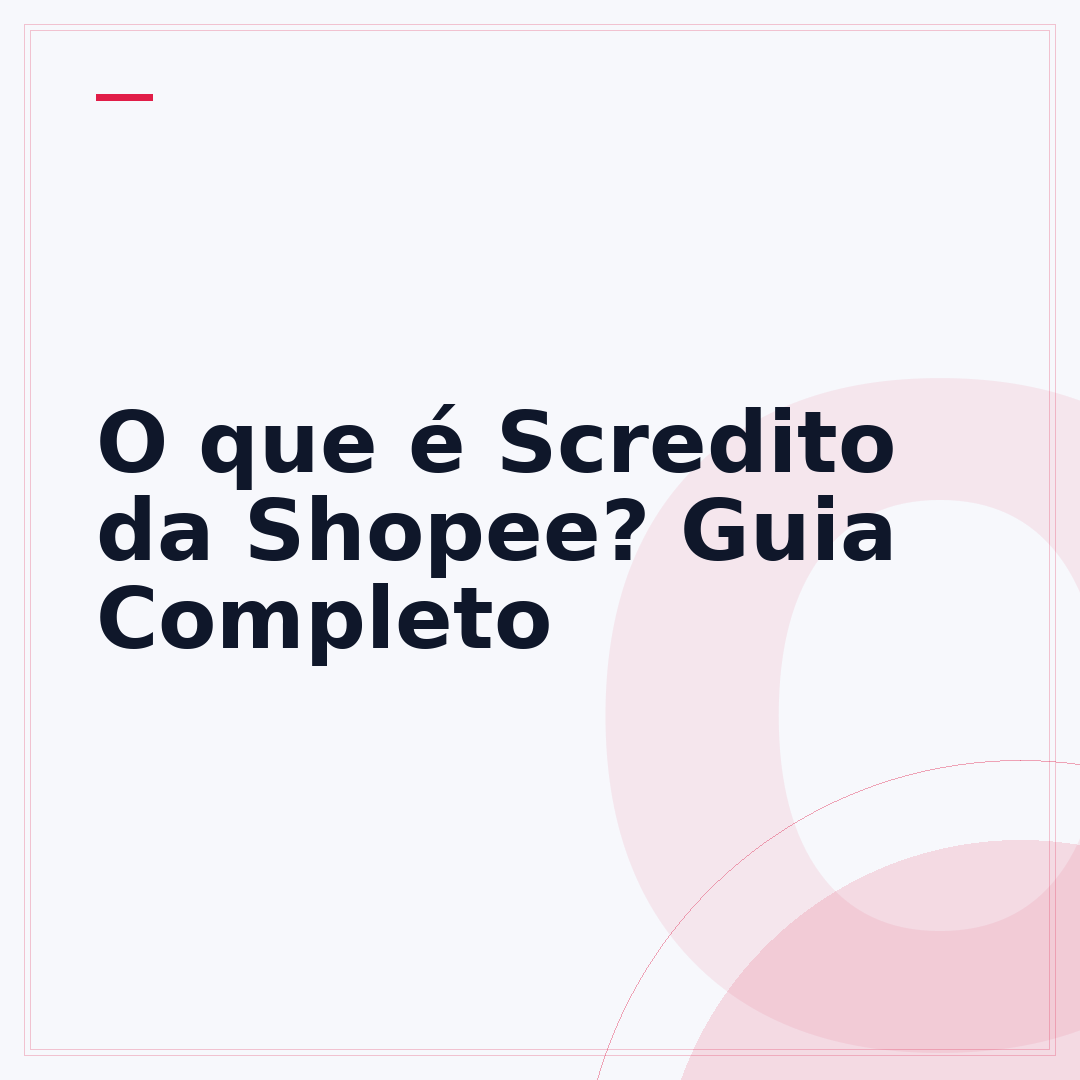 O que é Scredito da Shopee? Guia Completo