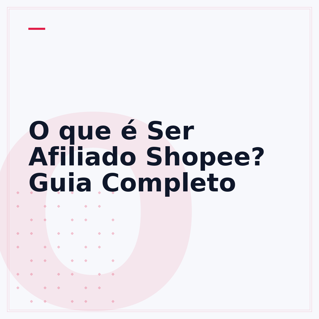 O que é Ser Afiliado Shopee? Guia Completo