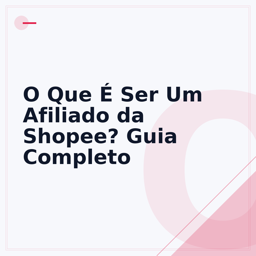 O Que É Ser Um Afiliado da Shopee? Guia Completo