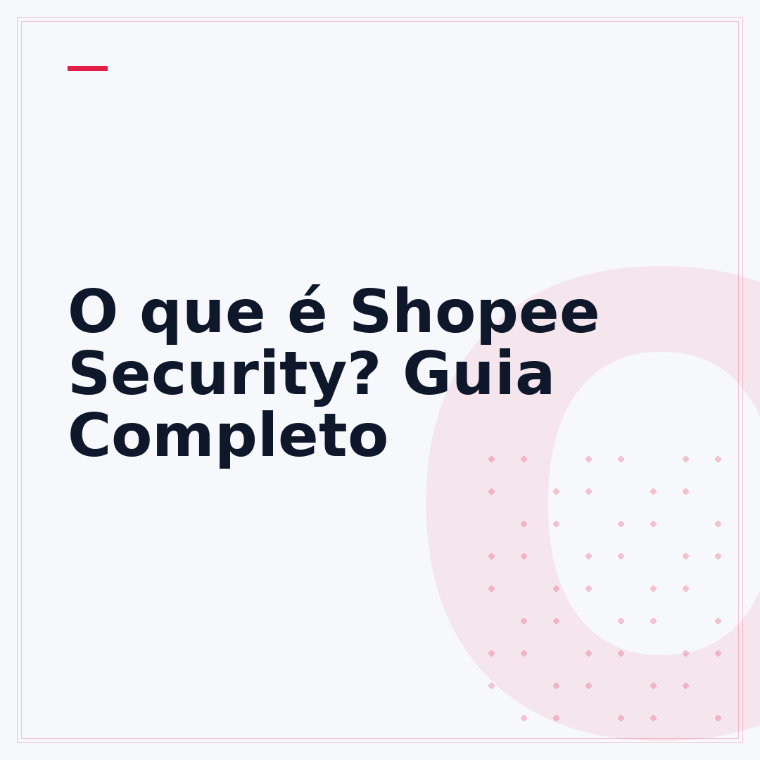 O que é Shopee Security? Guia Completo