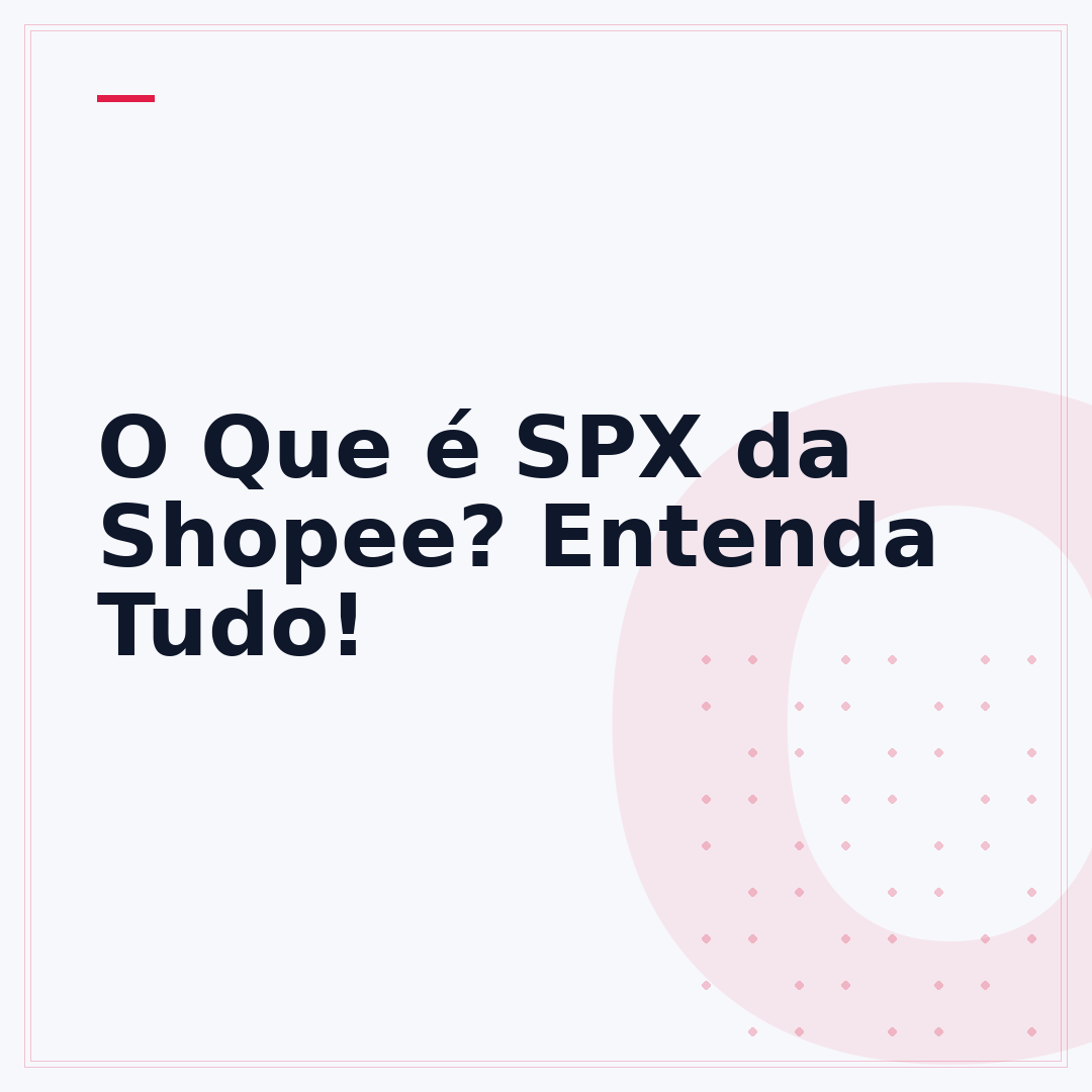 O Que é SPX da Shopee? Entenda Tudo!