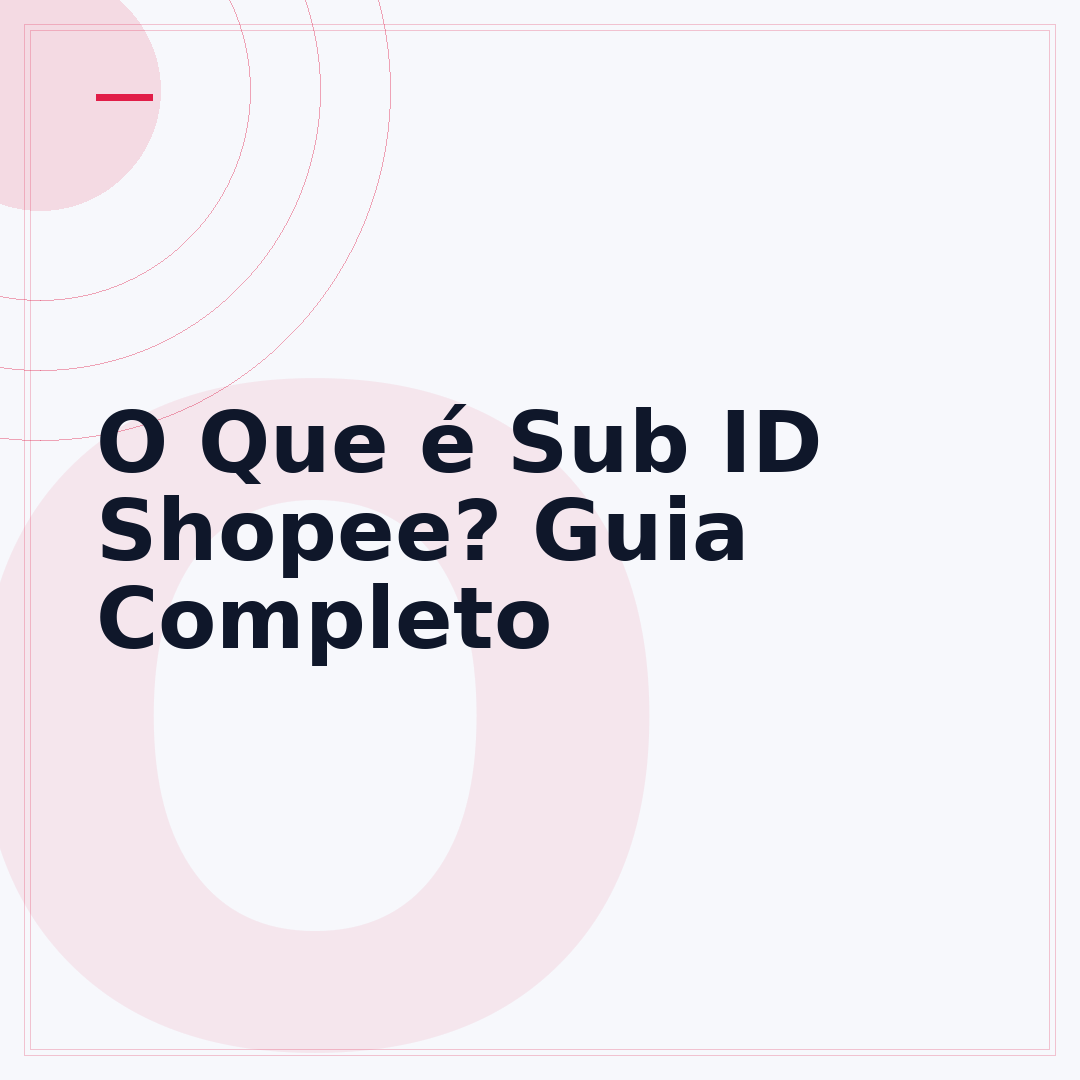 O Que é Sub ID Shopee? Guia Completo