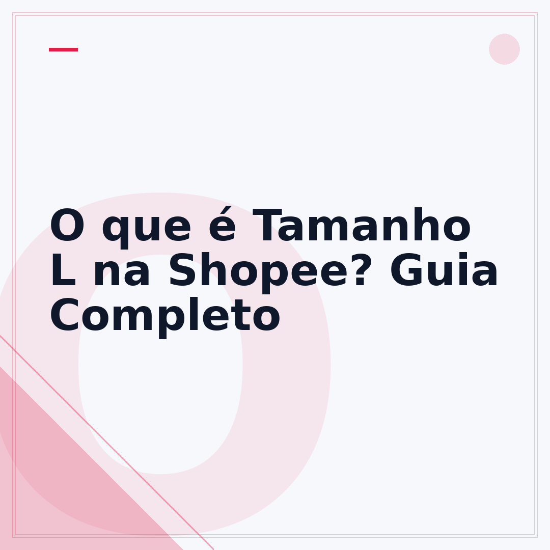 O que é Tamanho L na Shopee? Guia Completo